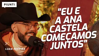 ELE E A ANA CASTELA SÃO O FUTURO DO SERTANEJO? | Piunti entrevista Luan Pereira