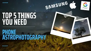 top 5 things needed for astrophotography with your phone.