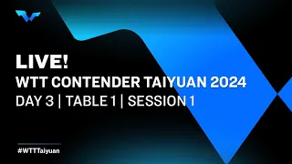 LIVE! | T1 | Day 3 | WTT Contender Taiyuan 2024 | Session 1
