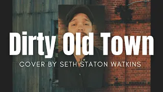 Dirty Old Town (Cover) by Seth Staton Watkins