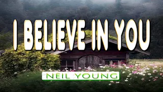 I BELIEVE IN YOU [ karaoke version ] popularized by NEIL YOUNG