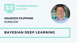 Maurizio Filippone (EURECOM): Bayesian Deep Learning