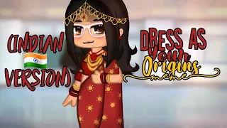 ˚⁀➷Dress up as your origins 🇮🇳🥻 meme {Indian Version} Gacha meme