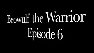 Beowulf: Episode 6