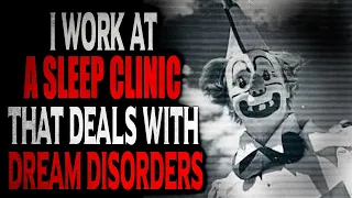 “I work at a sleep clinic that deals with dream disorders” | Creepypasta Storytime