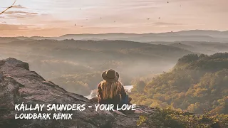 Kállay Saunders - Your Love (Ocean) LOUDBARK Remix