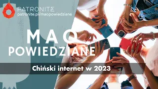 Mao Powiedziane #86 – Chiński Internet w 2023