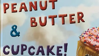 Peanut Butter & Cupcake! (Children’s Book Read Aloud)