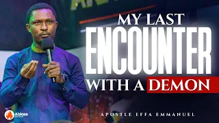 MY LAST ENCOUNTER WITH A DEMON | REALITIES OF HELL | APOSTLE EFFA EMMANUEL ISAAC