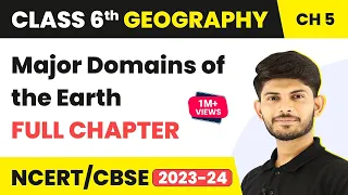 Major Domains of the Earth Full Chapter Class 6 Geography | NCERT Geography Class 6 Chapter 5