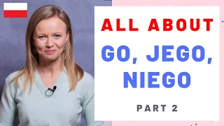 When to use "go," "jego", "niego"? Easy explanation. Part 2.