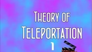 Theory of Teleportation Episode 1