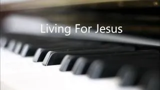 (HYMN) Living for Jesus - Piano