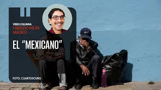 El “mexicano”, por Fabrizio Mejía | Video columna