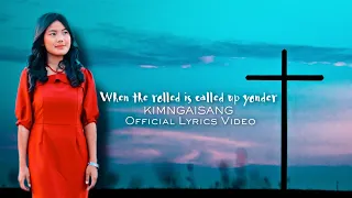 WHEN THE ROLLED IS CALLED UP YONDER || KIMNGAISANG || Official Lyrics Video