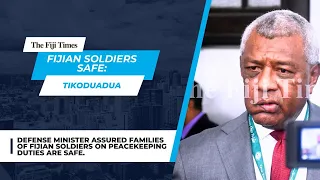 Fijian soldiers safe: Tikoduadua