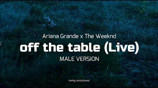 (𝐌𝐀𝐋𝐄 𝐕𝐄𝐑𝐒𝐈𝐎𝐍) Ariana Grande x The Weeknd - off the table (Live Performance) VEVO