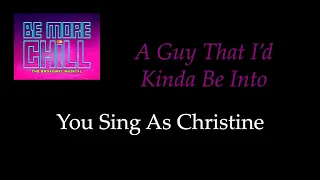 Be More Chill - A Guy That I'd Kinda Be Into - Karaoke/Sing With Me: You Sing Christine