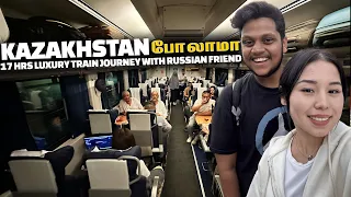 Kazakhstan போலாமா 17 hrs International Luxury train journey Russian பெண் தோழியுடன் | Kazakhstan EP 1