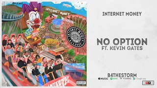 Internet Money - "No Option" Ft. Kevin Gates (B4 The Storm)