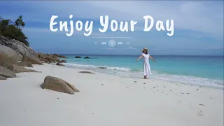 Enjoy Your Day with 1 Hour Happy Playlist 🏝