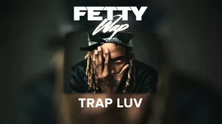 Fetty Wap - Trap Luv (Official Audio)