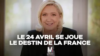 Dimanche 24 avril se joue le destin de la France. | Marine Le Pen | M la France