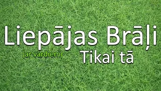 Liepājas Brāļi - Tikai tā (ar vārdiem)