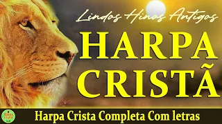 Louvores Da Harpa Cristã - Harpa Crista Completa Com letras - Os Melhores Hinos