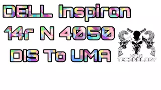 DELL Inspiron 14R N4050 Conversion DIS To UMA