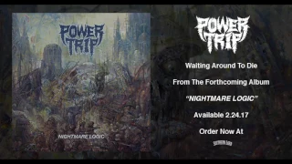 Power Trip - "Waiting Around To Die"