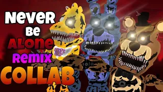 (FNAF PLUSH COLLAB) Never be alone remix by APangrypiggy