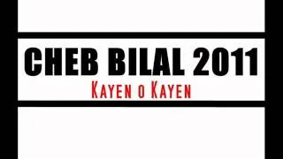 Cheb Bilal 2011 - Kayen O Kayen