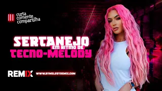 Sequência do Tecno Melody | Sertanejo em Ritmo Tecno Melody | Sertanejo Remix 2021