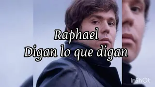 Raphael  Digan lo que digan. Letra.
