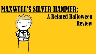 Maxwells Silver Hammer is a Hot Mess