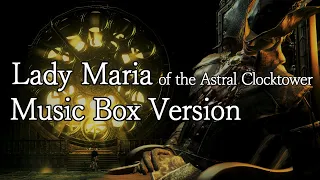 Bloodborne - Lady Maria of the Astral Clocktower (Music Box Version)