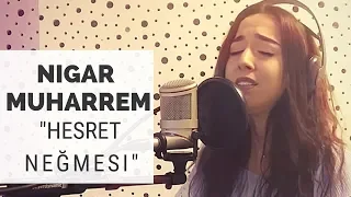 Hesret Negmesi - Nigar Muharrem (Akustik)