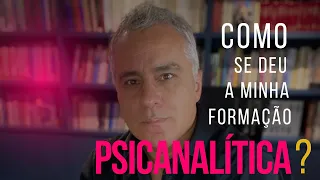 Minha formação em Psicanálise: como se deu?