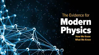 The Evidence for Modern Physics: How We Know What We Know | Official Trailer | The Great Courses