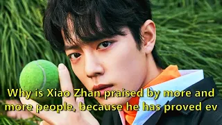 Why is Xiao Zhan praised by more and more people, because he has proved everything in a few years!