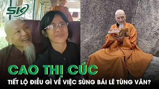 Lời Khai Bà Cao Thị Cúc Tiết Lộ Sự Tôn Sùng Của Nhóm Người Tịnh Thất Bồng Lai Với Lê Tùng Vân | SKĐS