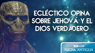 Dialogo con ecléctico sobre Jehová y el Dios verdadero