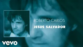 Roberto Carlos - Jesus Salvador (Áudio Oficial)