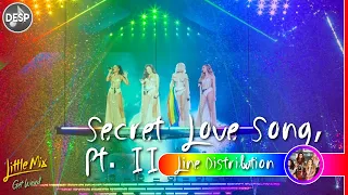 Little Mix - Secret Love Song, Pt. II ~ Line Distribution