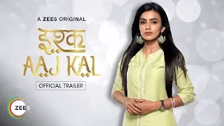 Ishq Aajkal | Official Trailer | A ZEE5 Original | Streaming Now On ZEE5