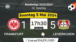 BUNDESLIGA : EINTRACHT FRANKFURT 1 - 5 BAYER LEVERKUSEN live auf DAZN 2 HD - 05.05.2024 um 17:30 Uhr