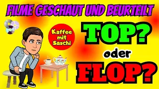 FILME GESCHAUT UND BEURTEILT - GUTE FILME, SCHLECHTE FILME - TOP oder FLOP?