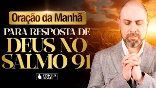 Oração da Manhã no Salmo 91 Da Resposta de Deus  - 18 de Março (Dia 5 ) @ViniciusIracet