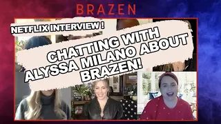 Netflix Brazen Group Interview With Alyssa Milano!